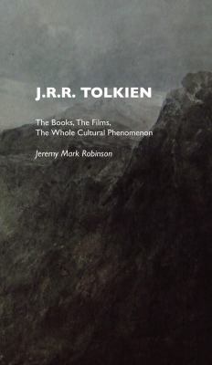 J.r.r. Tolkien: The Books, the Films, the Whole... 1861710577 Book Cover