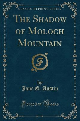 The Shadow of Moloch Mountain (Classic Reprint) 1331347564 Book Cover