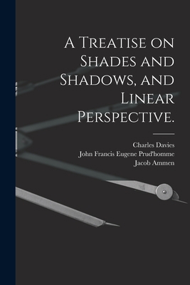 A Treatise on Shades and Shadows, and Linear Pe... 1015351751 Book Cover