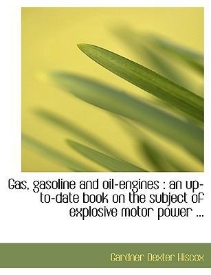 Gas, Gasoline and Oil-Engines: An Up-To-Date Bo... 1113732997 Book Cover