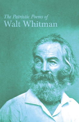 The Patriotic Poems of Walt Whitman 147332940X Book Cover