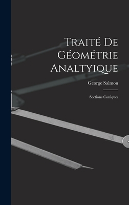 Traité De Géométrie Analtyique: Sections Coniques [French] 1016580487 Book Cover