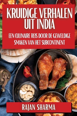 Kruidige Verhalen uit India: Een Culinaire Reis... [Dutch] 1835868711 Book Cover