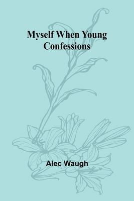 Myself When Young: Confessions 9361479326 Book Cover