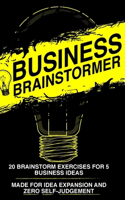 Business Brainstormer: Twenty Exercises for Fiv... 1714498220 Book Cover