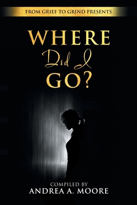 Grief to Grind: Where did I go? 1792320000 Book Cover