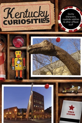 Kentucky Curiosities: Quirky Characters, Roadsi... 0762769769 Book Cover