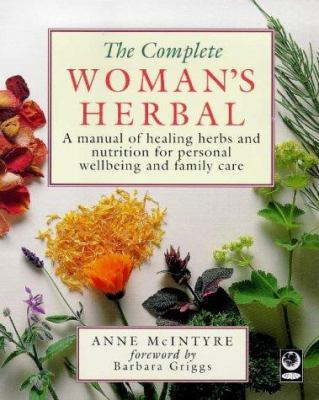 The Complete Woman's Herbal : A Manual of Heali... 185675135X Book Cover