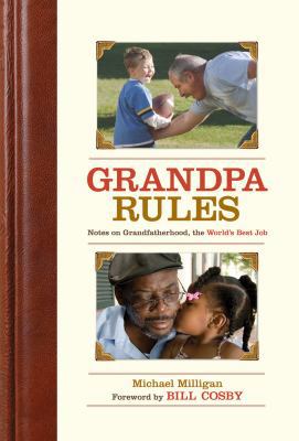 Grandpa Rules: Notes on the World's Greatest Job 1602392765 Book Cover