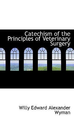 Catechism of the Principles of Veterinary Surgery 0554508478 Book Cover