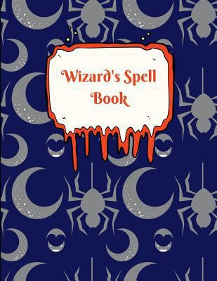 Wizard's Spell Book: Blank Spell Book for Kids 1723936006 Book Cover