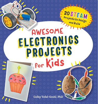 Awesome Electronics Projects for Kids: 20 Steam... 1648760252 Book Cover