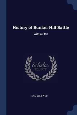 History of Bunker Hill Battle: With a Plan 137660549X Book Cover