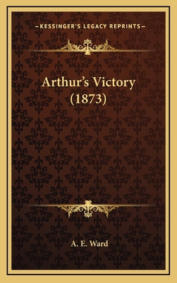 Arthur's Victory (1873) 1166508633 Book Cover