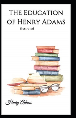 Paperback The Education of Henry Adams Illustrated Book