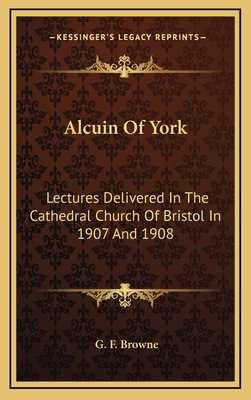 Alcuin of York: Lectures Delivered in the Cathe... 1163418196 Book Cover