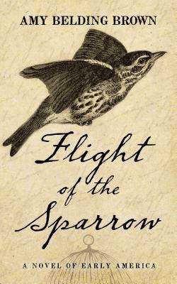 Flight of the Sparrow: A Novel of Early America [Large Print] 1410473112 Book Cover