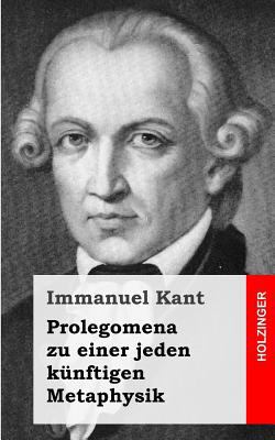 Prolegomena zu einer jeden künftigen Metaphysik [German] 1484032144 Book Cover