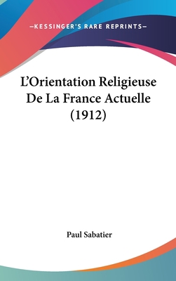 L'Orientation Religieuse De La France Actuelle ... [French] 1120571448 Book Cover