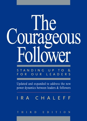 The Courageous Follower: Standing Up to and for... 1605092738 Book Cover