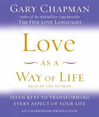 Love as a Way of Life: Seven Keys to Transformi... 0739366483 Book Cover
