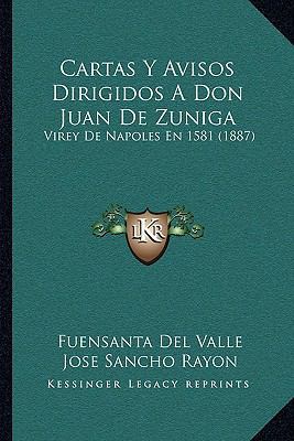 Cartas Y Avisos Dirigidos A Don Juan De Zuniga:... [Spanish] 1168126525 Book Cover
