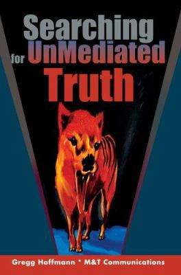Searching For UnMediated Truth 0595367186 Book Cover