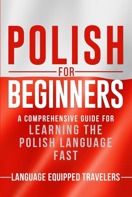 Polish for Beginners: A Comprehensive Guide for... B084DMD3X1 Book Cover