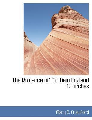 The Romance of Old New England Churches [Large Print] 1115402714 Book Cover