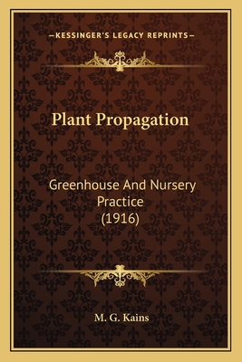 Plant Propagation: Greenhouse And Nursery Pract... 1163980536 Book Cover