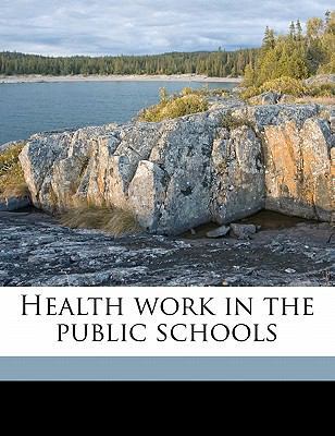 Health Work in the Public Schools 1177195356 Book Cover