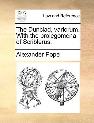 The Dunciad, Variorum. with the Prolegomena of ... 1170606512 Book Cover