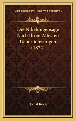 Die Nibelungensage Nach Ihren Altesten Ueberlie... [German] 1168945224 Book Cover