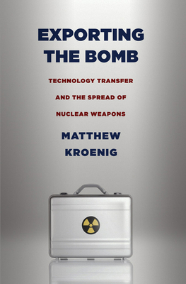 Exporting the Bomb: Technology Transfer and the... 0801476402 Book Cover