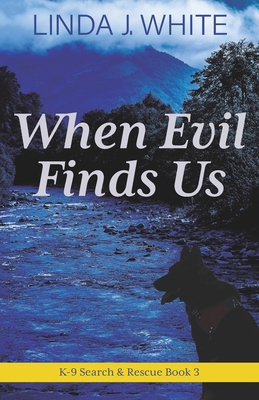 When Evil Finds Us: K-9 Search and Rescue Book 3 1737235609 Book Cover