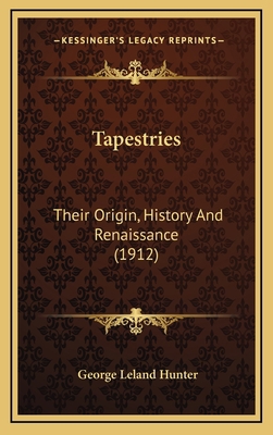 Tapestries: Their Origin, History And Renaissan... 1165995891 Book Cover