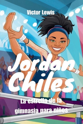 Jordan Chiles: La estrella de la gimnasia para ... [Spanish]            Book Cover