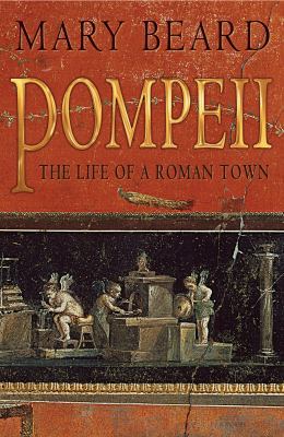 Pompeii: The Life of a Roman Town 1861975163 Book Cover