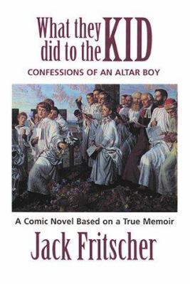What They Did to the Kid: Confessions of an Alt... 1890834335 Book Cover
