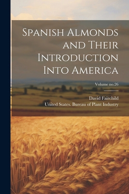 Spanish Almonds and Their Introduction Into Ame... 1022445456 Book Cover