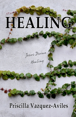 Healing: Jesus Divine Healing B08T43T62M Book Cover