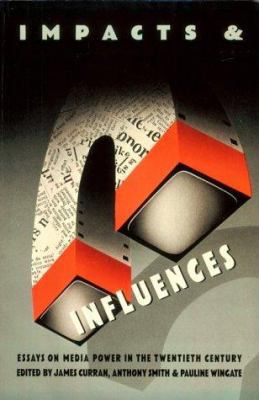 Impacts and Influences: Media Power in the Twen... 0416006124 Book Cover