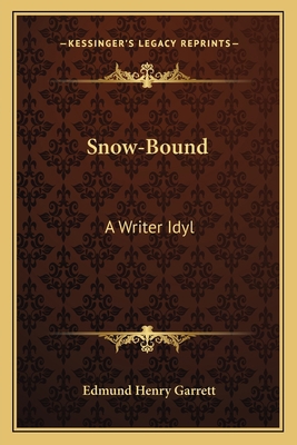Snow-Bound: A Writer Idyl 1163759341 Book Cover