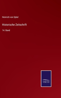 Historische Zeitschrift: 14. Band [German] 3375010370 Book Cover