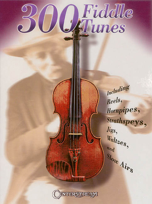 300 Fiddle Tunes for Violin and Fiddle Players ... 1574240560 Book Cover