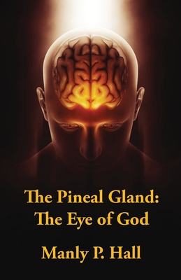The Pineal Gland: The Eye Of God 1639231668 Book Cover