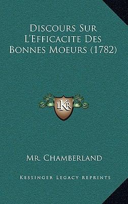 Discours Sur L'Efficacite Des Bonnes Moeurs (1782) [French] 1168760712 Book Cover