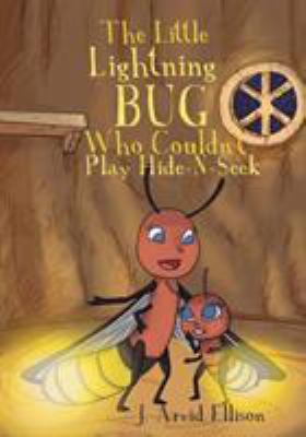 The Little Lightning Bug Who Couldn't Play Hide... 1948282267 Book Cover