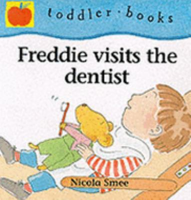 Freddie Visits the Dentist (Toddler Books) 1841211257 Book Cover