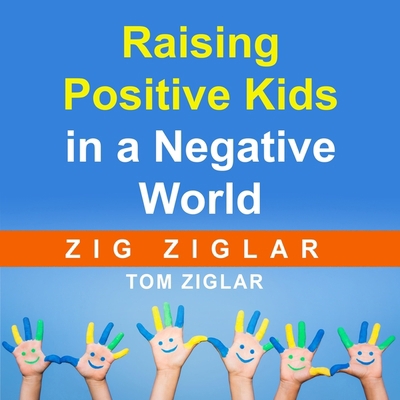 Raising Positive Kids in a Negative World B08Z2J473G Book Cover